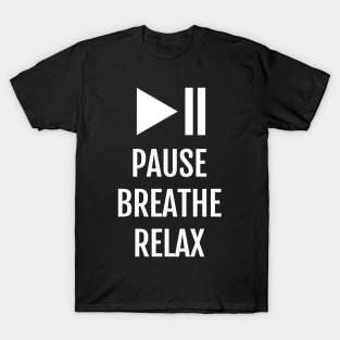 Pause Breathe Relax: Meditation Motto T-Shirt